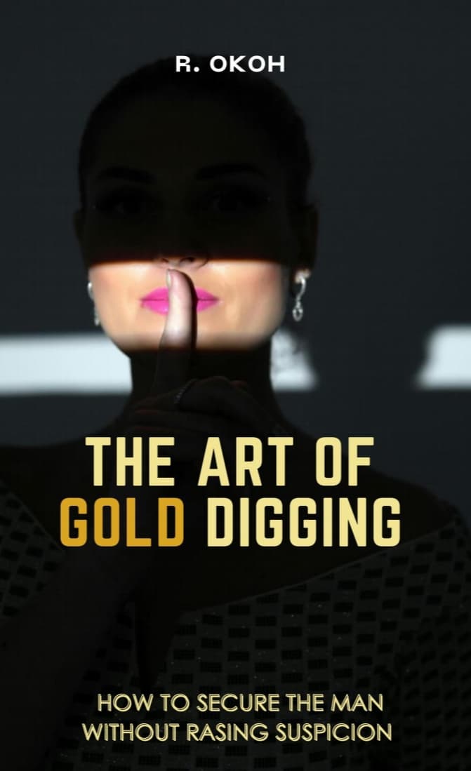 Cover of The Art of Gold Digging: How to Secure the Man Without Raising Suspicion.